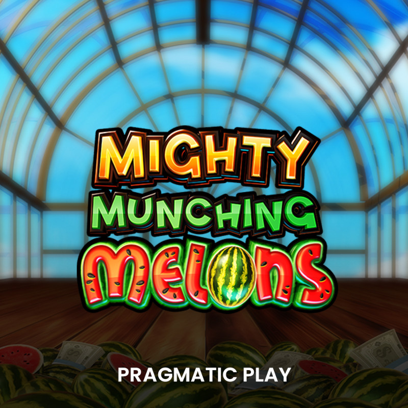 Mighty Munching Melons