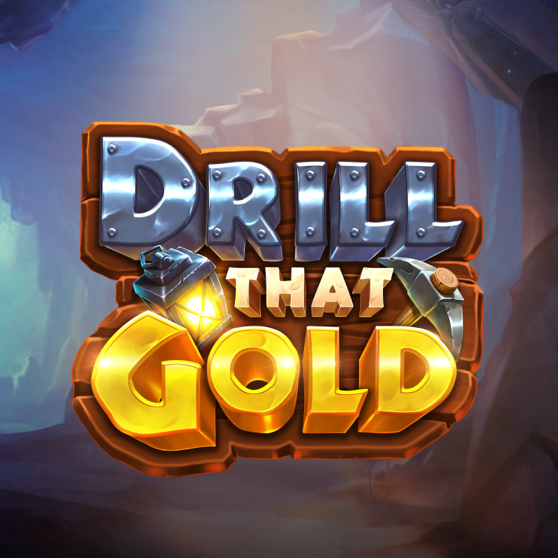 Drill That Gold