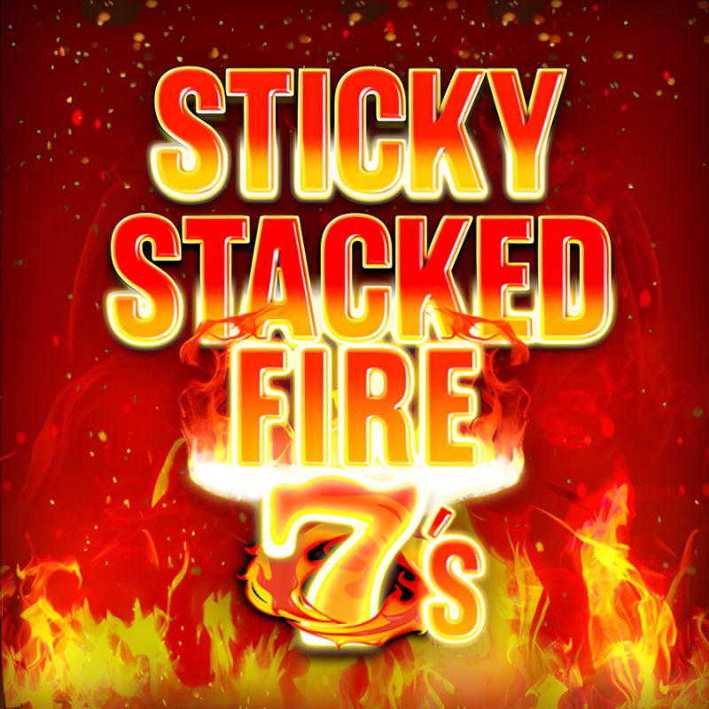 Sticky Stacked Fire 7s