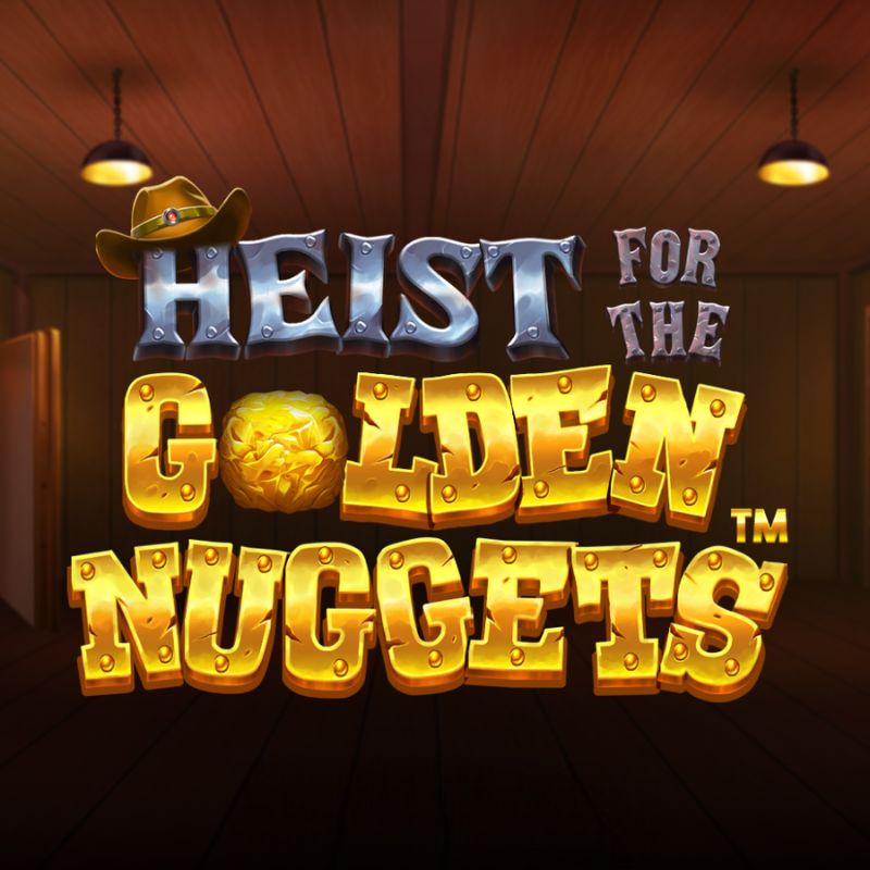 Heist for the Golden Nuggets
