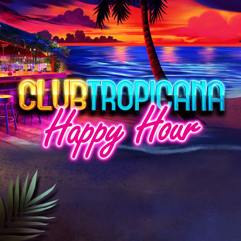 Club Tropicana - Happy Hour