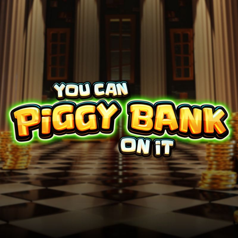 You Can Piggy Bank On It