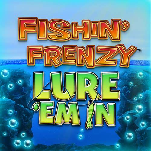 Fishin' Frenzy Lure 'Em In