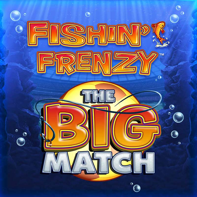 Fishin' Frenzy The Big Match