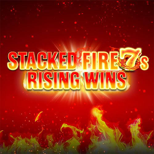 Stacked Fire 7s Rising Wins